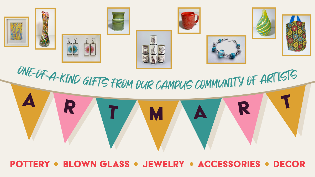 One of a kind gifts from our campus community of artists - Art Mart, where you'll find pottery, blown glass, jewelry, accessories and decor