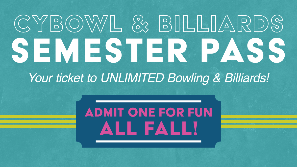 CyBowl & Billiards Semester Pass. Your ticket to unlimited Bowling & Billiards. Admit on for fun for fall!